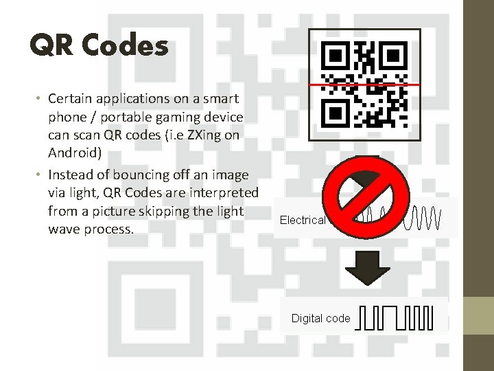 QR Codes • Certain applications on a smart phone / portable gaming device can