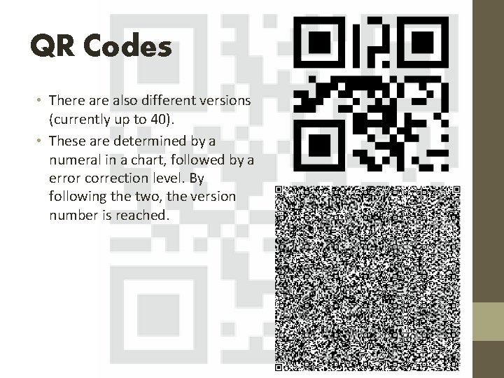 QR Codes • There also different versions (currently up to 40). • These are