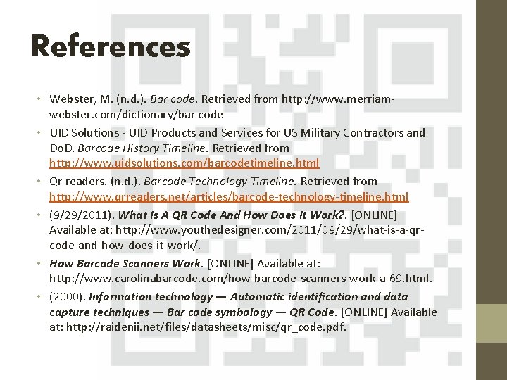 References • Webster, M. (n. d. ). Bar code. Retrieved from http: //www. merriamwebster.