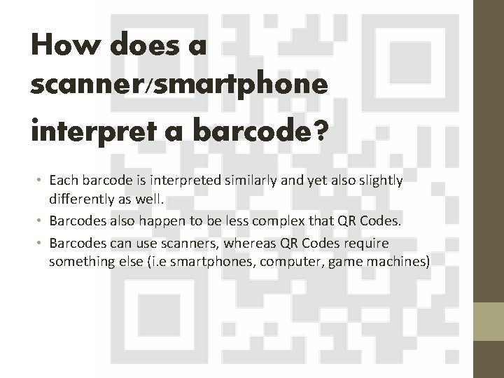 How does a scanner/smartphone interpret a barcode? • Each barcode is interpreted similarly and