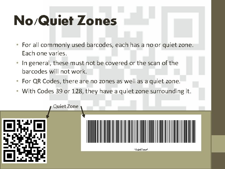 No/Quiet Zones • For all commonly used barcodes, each has a no or quiet