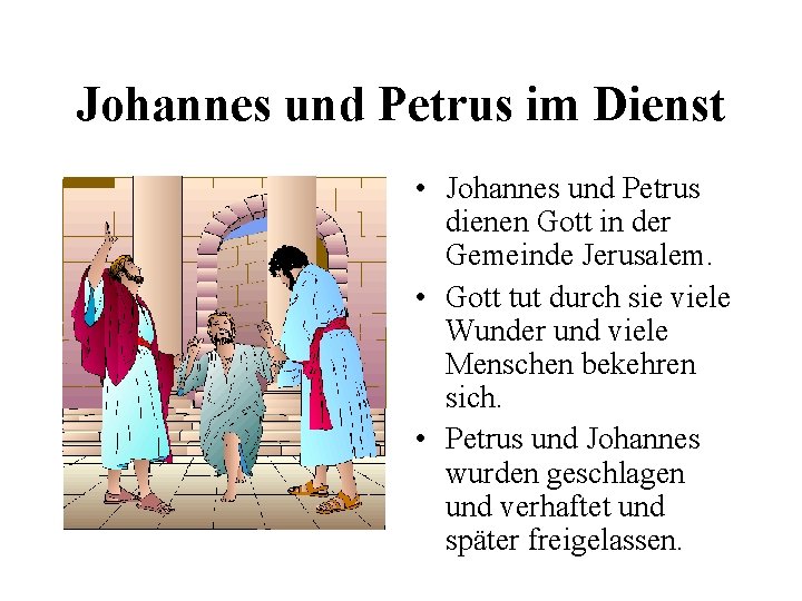 Johannes und Petrus im Dienst • Johannes und Petrus dienen Gott in der Gemeinde