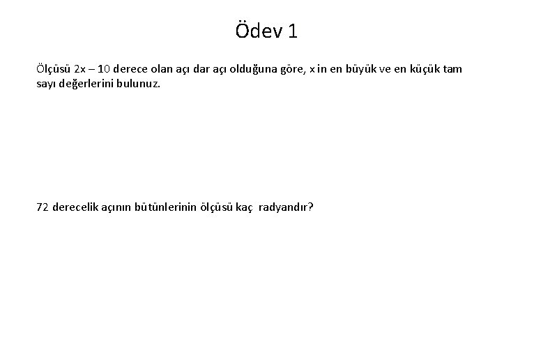 Ödev 1 Ölçüsü 2 x – 10 derece olan açı dar açı olduğuna göre,