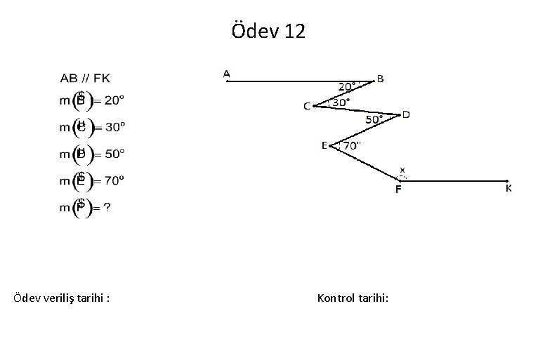 Ödev 12 Ödev veriliş tarihi : Kontrol tarihi: 