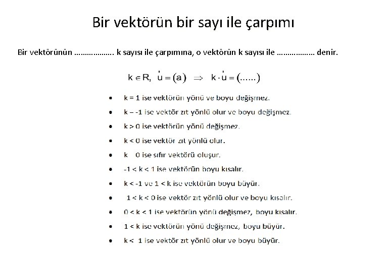 Bir vektörün bir sayı ile çarpımı Bir vektörünün ………………. k sayısı ile çarpımına, o