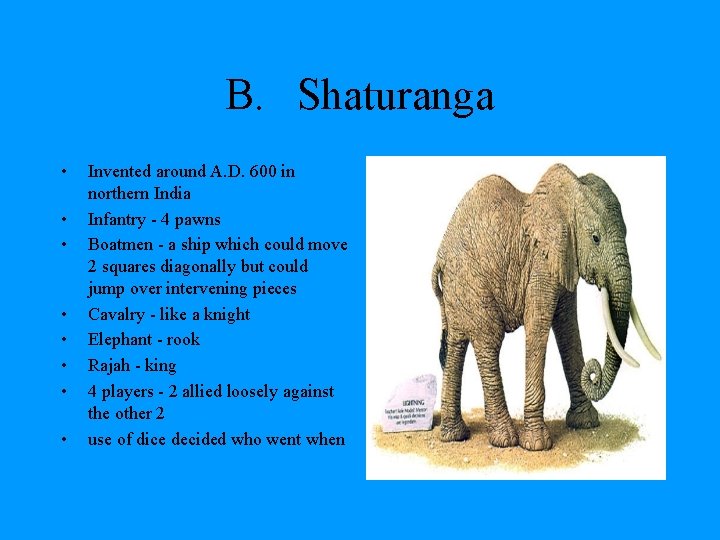 B. Shaturanga • • Invented around A. D. 600 in northern India Infantry -