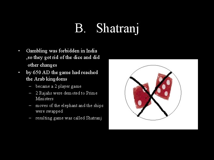 B. Shatranj • • Gambling was forbidden in India , so they got rid