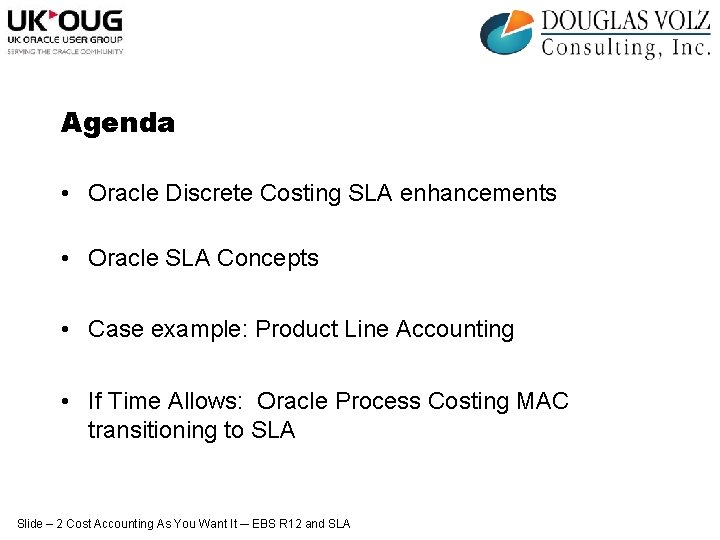Agenda • Oracle Discrete Costing SLA enhancements • Oracle SLA Concepts • Case example: