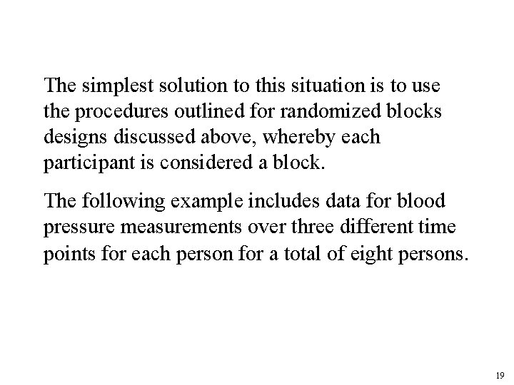 The simplest solution to this situation is to use the procedures outlined for randomized The simplest solution to this situation is to use the procedures outlined for randomized