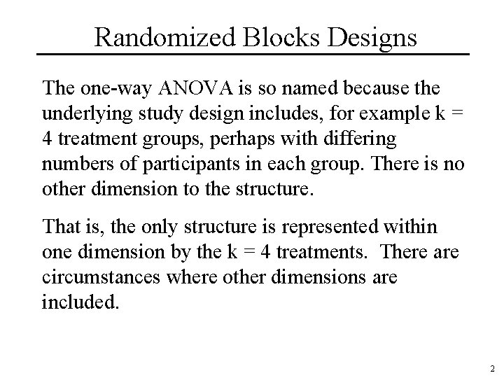 Randomized Blocks Designs The one-way ANOVA is so named because the underlying study design Randomized Blocks Designs The one-way ANOVA is so named because the underlying study design