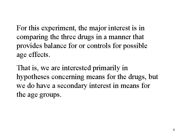 For this experiment, the major interest is in comparing the three drugs in a For this experiment, the major interest is in comparing the three drugs in a