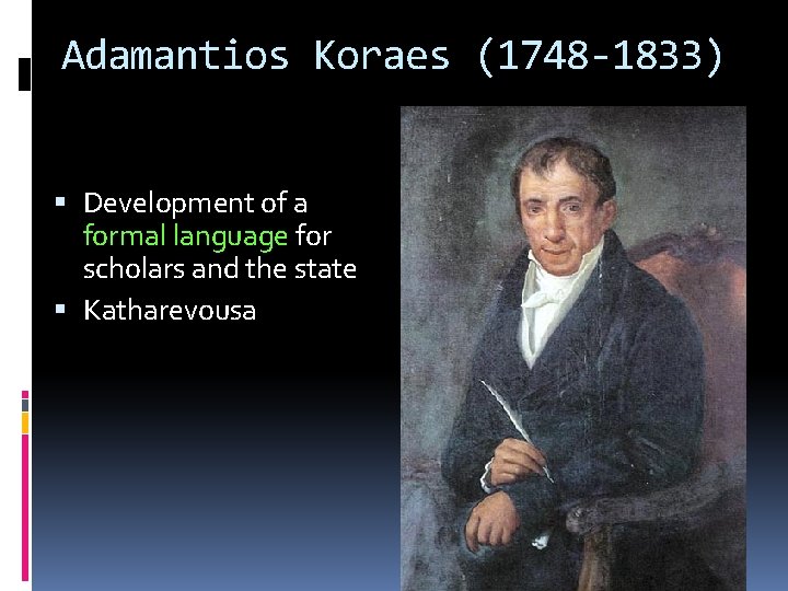 Adamantios Koraes (1748 -1833) Development of a formal language for scholars and the state Adamantios Koraes (1748 -1833) Development of a formal language for scholars and the state