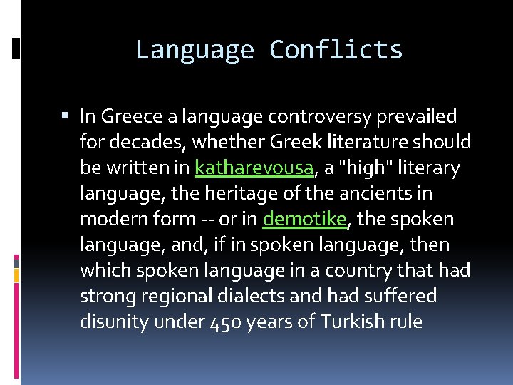 Language Conflicts In Greece a language controversy prevailed for decades, whether Greek literature should Language Conflicts In Greece a language controversy prevailed for decades, whether Greek literature should