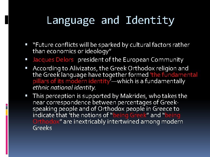 Language and Identity “Future conflicts will be sparked by cultural factors rather than economics Language and Identity “Future conflicts will be sparked by cultural factors rather than economics