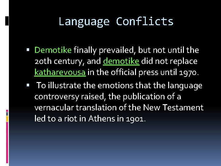 Language Conflicts Demotike finally prevailed, but not until the 20 th century, and demotike Language Conflicts Demotike finally prevailed, but not until the 20 th century, and demotike