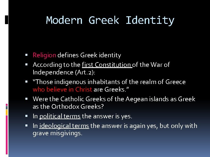 Modern Greek Identity Religion defines Greek identity According to the first Constitution of the Modern Greek Identity Religion defines Greek identity According to the first Constitution of the