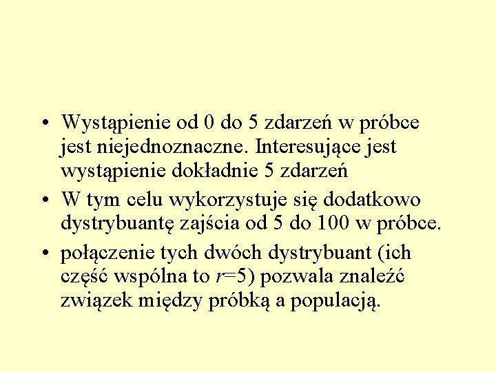  • Wystąpienie od 0 do 5 zdarzeń w próbce jest niejednoznaczne. Interesujące jest