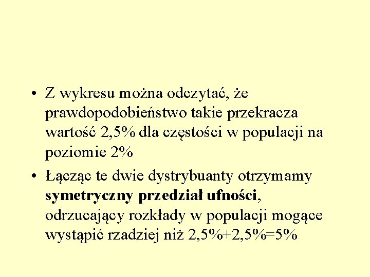  • Z wykresu można odczytać, że prawdopodobieństwo takie przekracza wartość 2, 5% dla