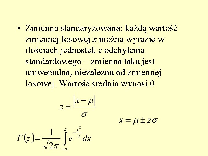  • Zmienna standaryzowana: każdą wartość zmiennej losowej x można wyrazić w ilościach jednostek