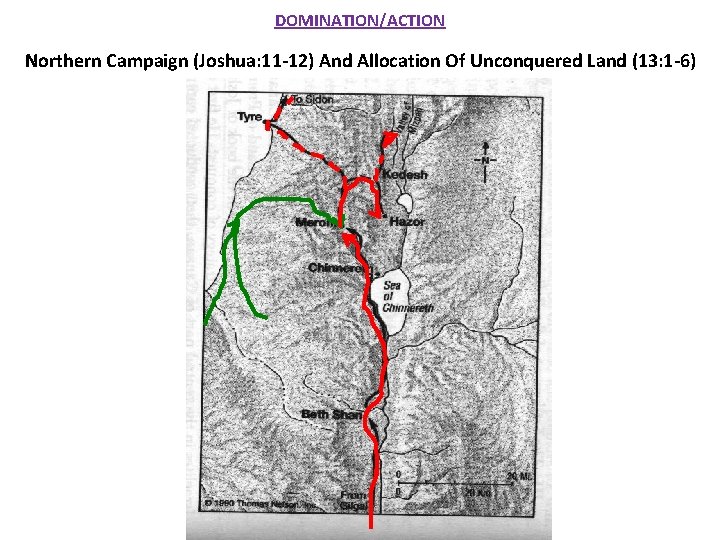 DOMINATION/ACTION Northern Campaign (Joshua: 11 -12) And Allocation Of Unconquered Land (13: 1 -6) DOMINATION/ACTION Northern Campaign (Joshua: 11 -12) And Allocation Of Unconquered Land (13: 1 -6)