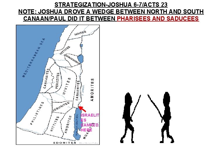 STRATEGIZATION-JOSHUA 6 -7/ACTS 23 NOTE: JOSHUA DROVE A WEDGE BETWEEN NORTH AND SOUTH CANAAN/PAUL STRATEGIZATION-JOSHUA 6 -7/ACTS 23 NOTE: JOSHUA DROVE A WEDGE BETWEEN NORTH AND SOUTH CANAAN/PAUL