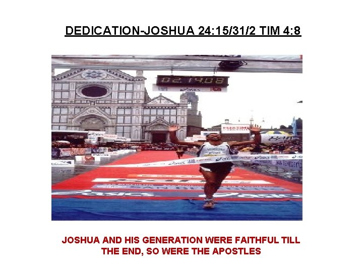 DEDICATION-JOSHUA 24: 15/31/2 TIM 4: 8 JOSHUA AND HIS GENERATION WERE FAITHFUL TILL THE DEDICATION-JOSHUA 24: 15/31/2 TIM 4: 8 JOSHUA AND HIS GENERATION WERE FAITHFUL TILL THE