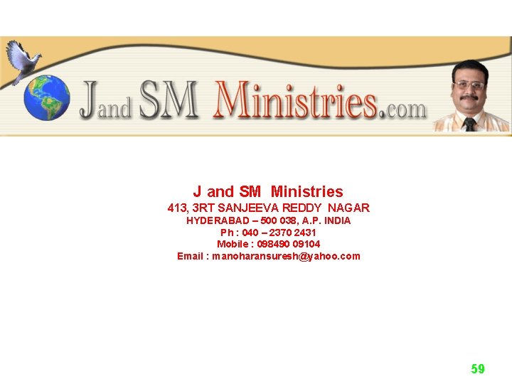 For more information please contact You may also contact J and SM Ministries 413, For more information please contact You may also contact J and SM Ministries 413,