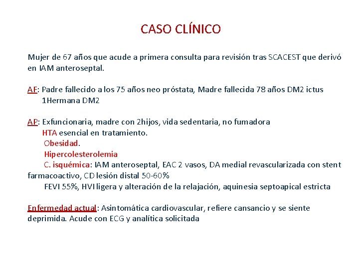 CASO CLÍNICO Mujer de 67 años que acude a primera consulta para revisión tras
