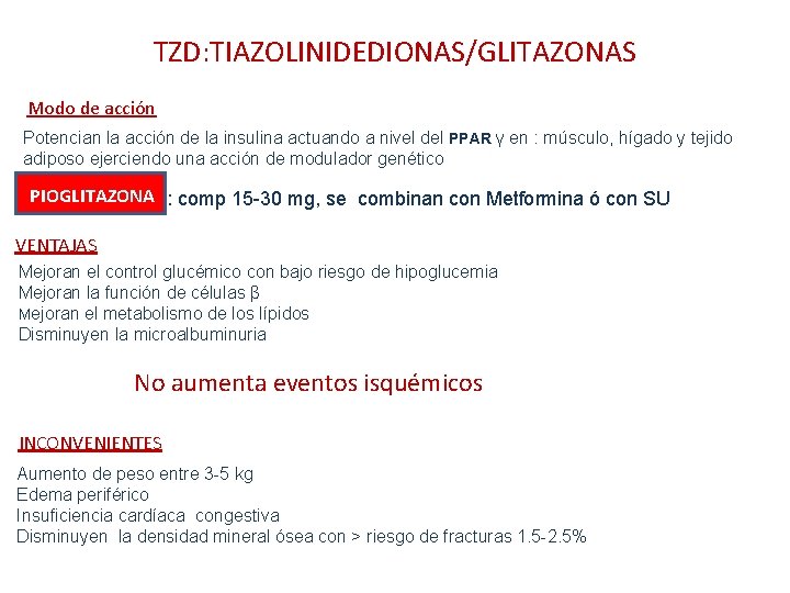 TZD: TIAZOLINIDEDIONAS/GLITAZONAS Modo de acción Potencian la acción de la insulina actuando a nivel