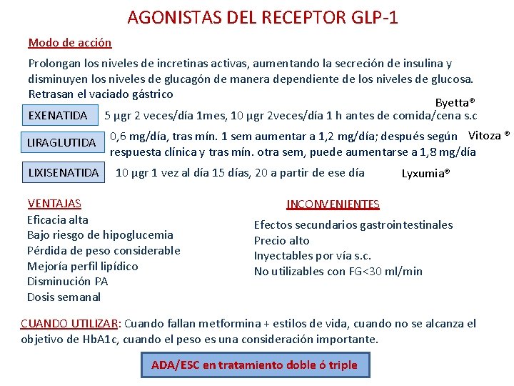 AGONISTAS DEL RECEPTOR GLP-1 Modo de acción Prolongan los niveles de incretinas activas, aumentando
