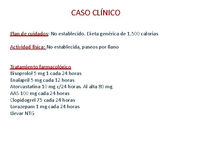 CASO CLÍNICO Plan de cuidados: No establecido. Dieta genérica de 1. 500 calorias Actividad