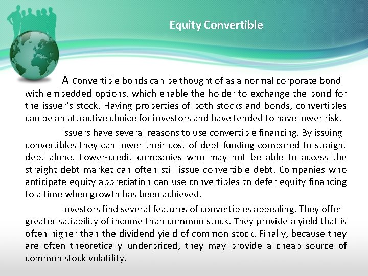 Equity Convertible A convertible bonds can be thought of as a normal corporate bond