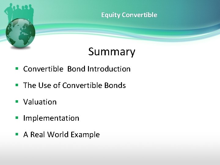 Equity Convertible Summary § Convertible Bond Introduction § The Use of Convertible Bonds §