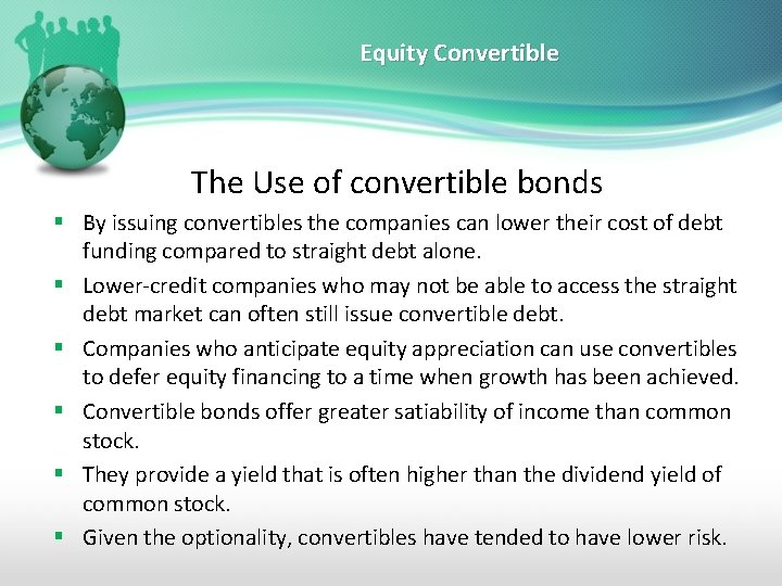 Equity Convertible The Use of convertible bonds § By issuing convertibles the companies can