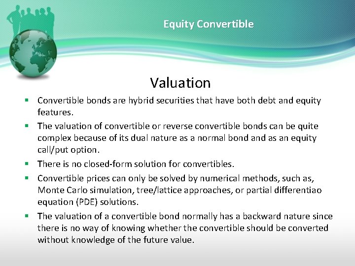 Equity Convertible Valuation § Convertible bonds are hybrid securities that have both debt and
