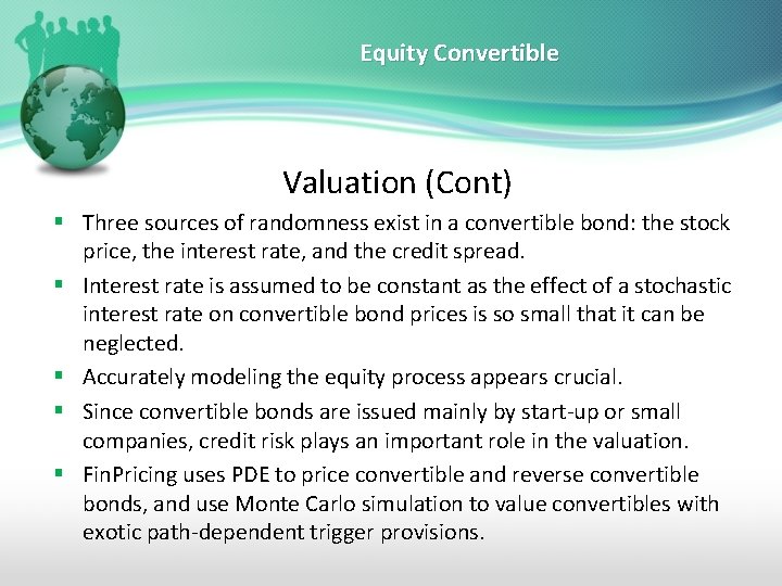 Equity Convertible Valuation (Cont) § Three sources of randomness exist in a convertible bond: