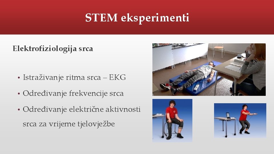 STEM eksperimenti Elektrofiziologija srca • Istraživanje ritma srca – EKG • Određivanje frekvencije srca