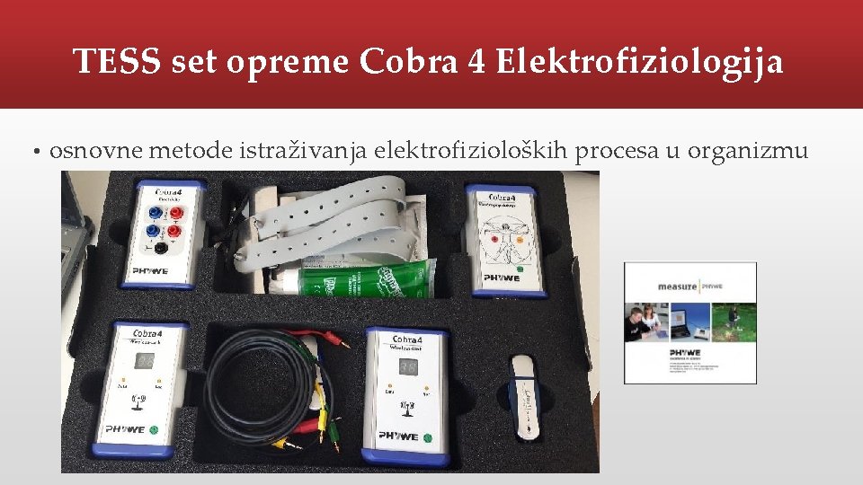 TESS set opreme Cobra 4 Elektrofiziologija • osnovne metode istraživanja elektrofizioloških procesa u organizmu