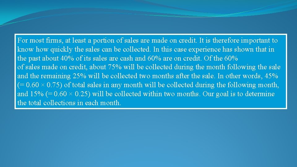 For most firms, at least a portion of sales are made on credit. It