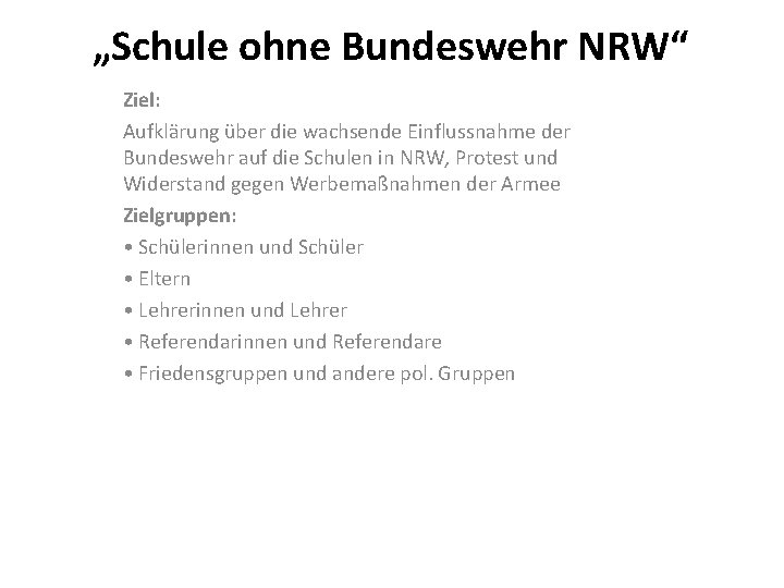 „Schule ohne Bundeswehr NRW“ Ziel: Aufklärung über die wachsende Einflussnahme der Bundeswehr auf die