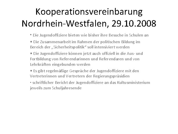 Kooperationsvereinbarung Nordrhein-Westfalen, 29. 10. 2008 • Die Jugendoffiziere bieten wie bisher ihre Besuche in