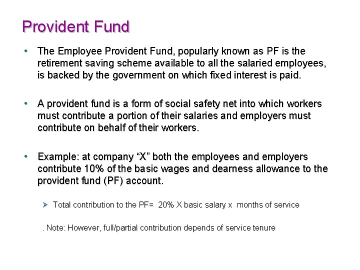 Provident Fund • The Employee Provident Fund, popularly known as PF is the retirement