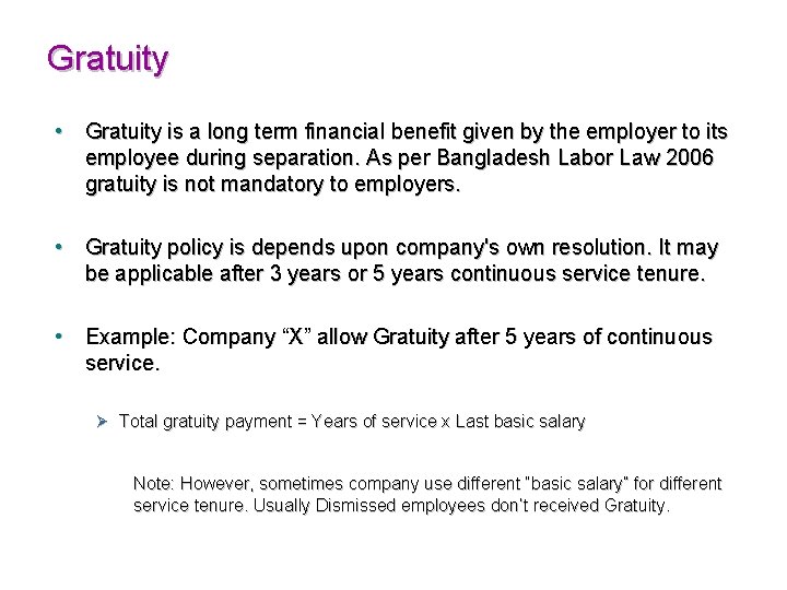 Gratuity • Gratuity is a long term financial benefit given by the employer to