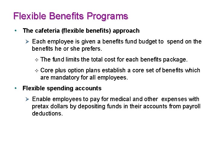 Flexible Benefits Programs • The cafeteria (flexible benefits) approach Ø Each employee is given