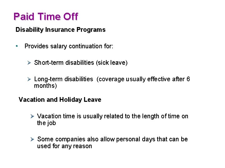 Paid Time Off Disability Insurance Programs • Provides salary continuation for: Ø Short-term disabilities