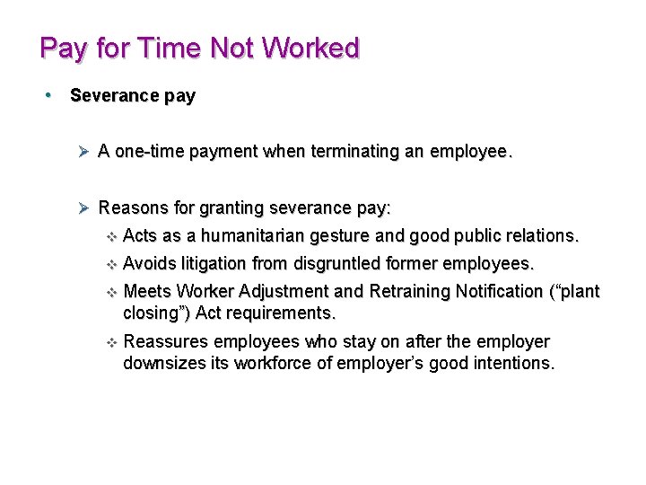 Pay for Time Not Worked • Severance pay Ø A one-time payment when terminating