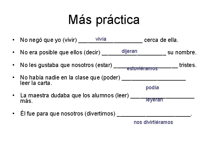 Más práctica vivía • No negó que yo (vivir) __________ cerca de ella. dijeran