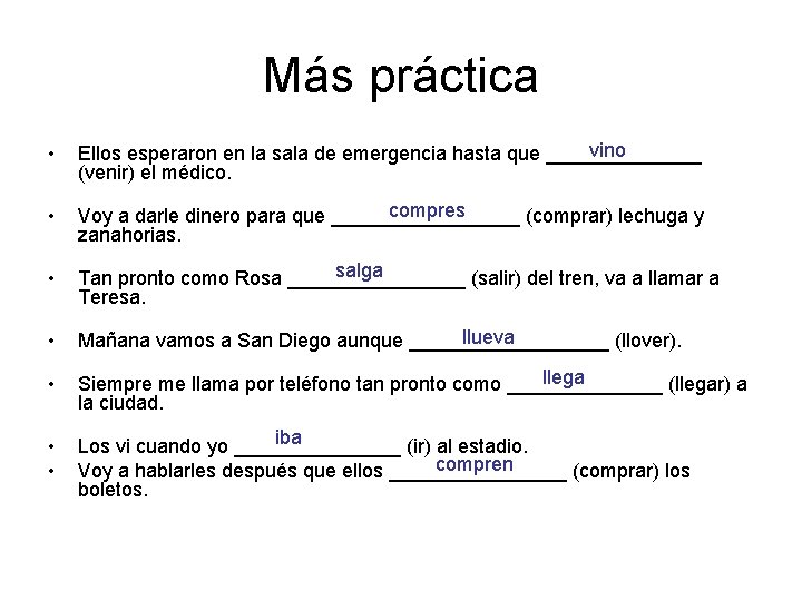 Más práctica • vino Ellos esperaron en la sala de emergencia hasta que _______