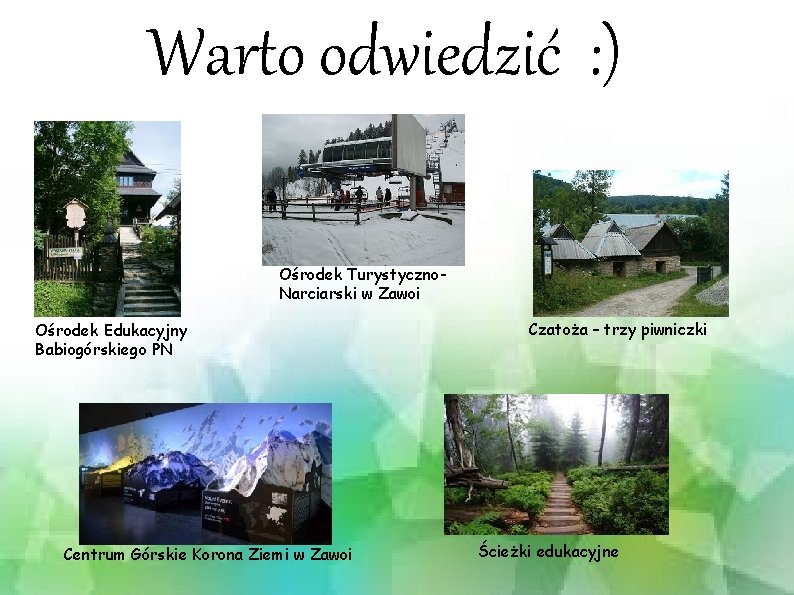 Warto odwiedzić : ) Ośrodek Turystyczno. Narciarski w Zawoi Ośrodek Edukacyjny Babiogórskiego PN Centrum