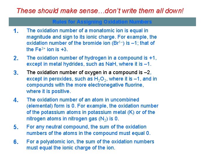 These should make sense…don’t write them all down! Rules for Assigning Oxidation Numbers 1.